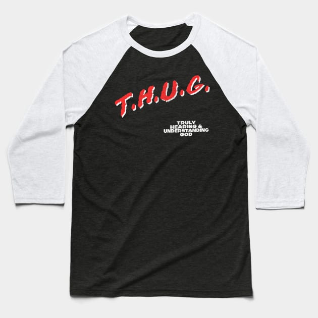 THUG / Truly Hearing & Understanding God Baseball T-Shirt by DankFutura